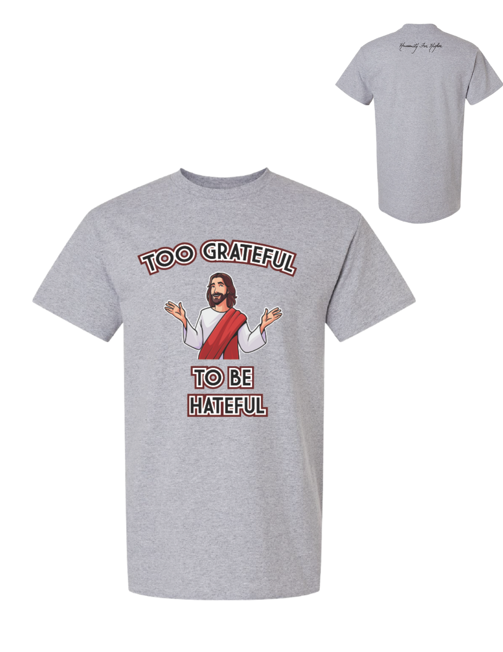 Too Grateful to be Hateful T-Shirt