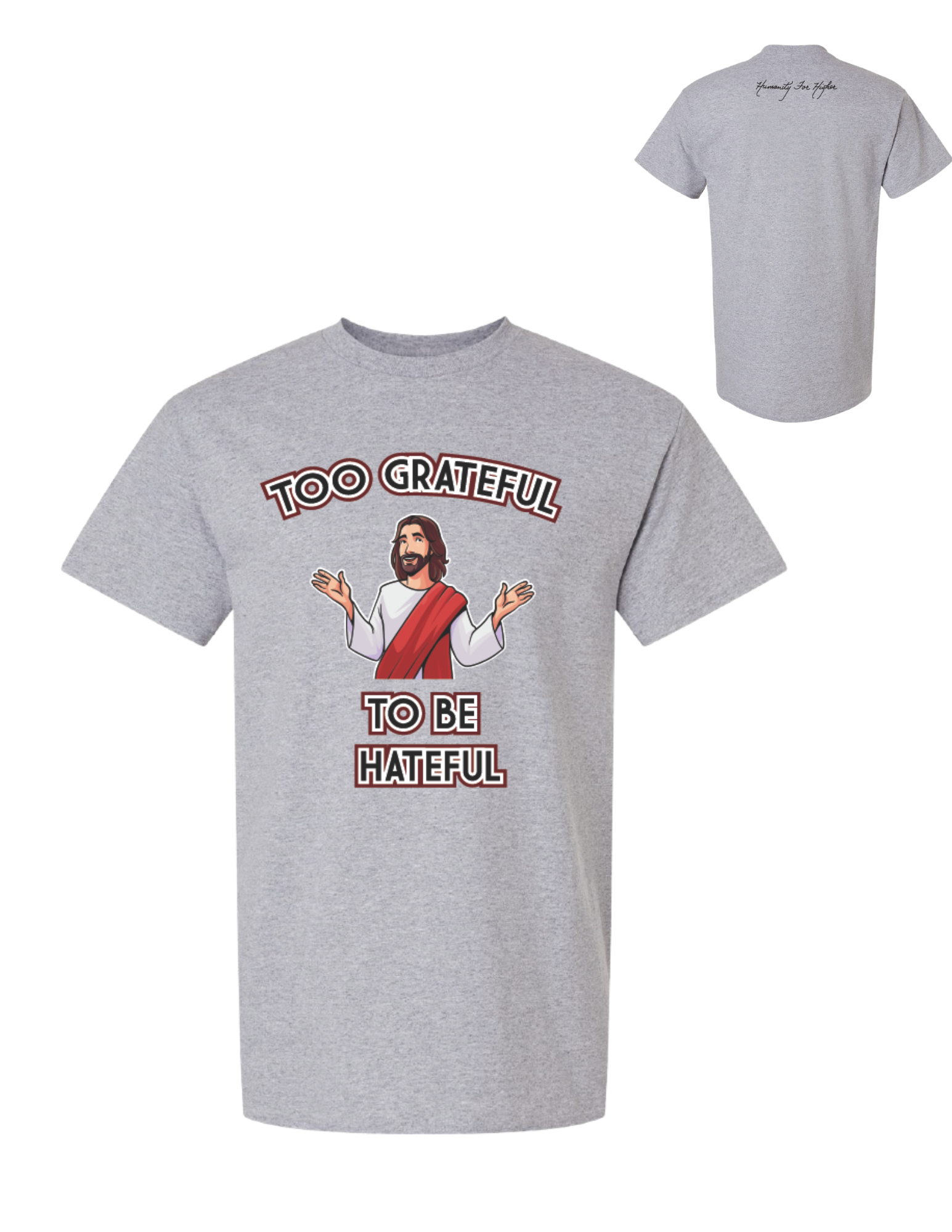 Too Grateful to be Hateful T-Shirt