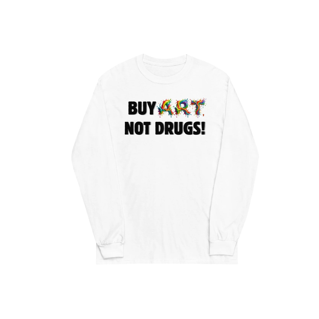 Buy Art, Not Drugs! Unisex Long Sleeve Shirt