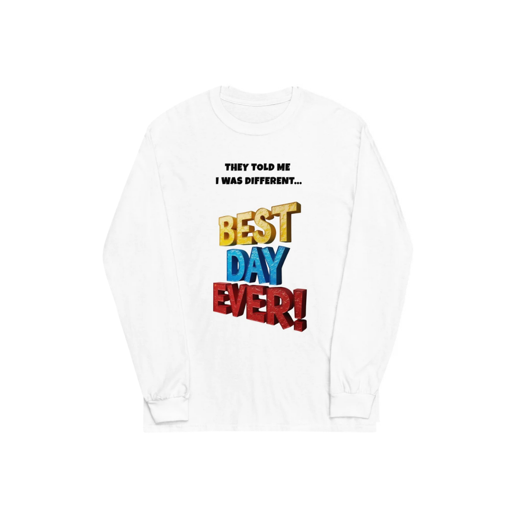 BEST DAY EVER! Unisex Long Sleeve Shirt