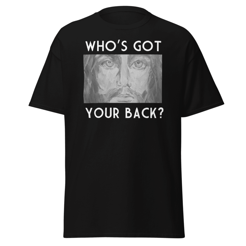 Who's Got Your Back T-Shirt