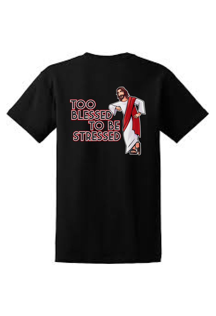 Too Blessed to be Stressed T-Shirt