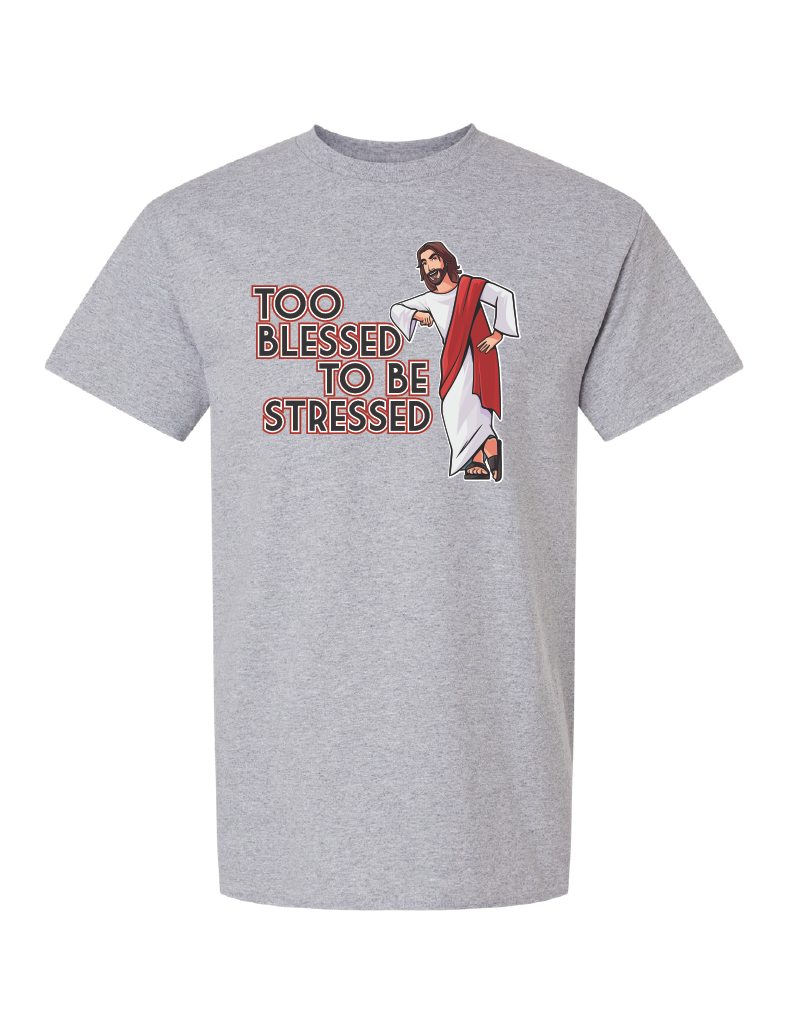 Too Blessed to be Stressed T-Shirt