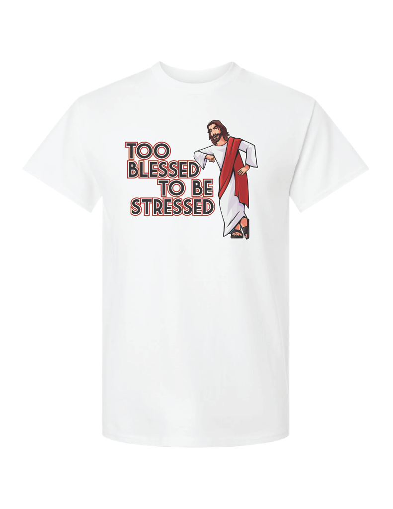 Too Blessed to be Stressed T-Shirt